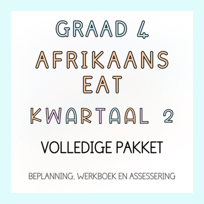 Graad 4 Afrikaans EAT Kwartaal 2 Volledige Pakket (2024)