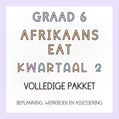 Graad 6 Afrikaans EAT Kwartaal 2 Volledige Pakket (2024)