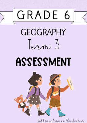 Grade 6 Geography Term 3 Assessment (2024)