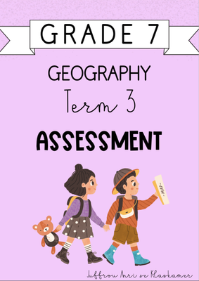 Grade 7 Geography Term 3 Assessment (2024)
