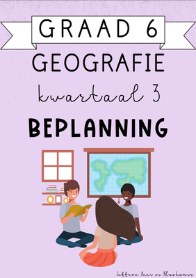 Graad 6 Geografie Kwartaal 3 Beplanning (2024)