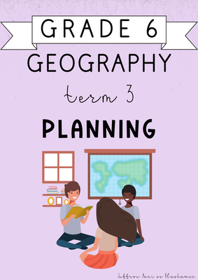 Grade 6 Geography Term 3 Planning (2024)