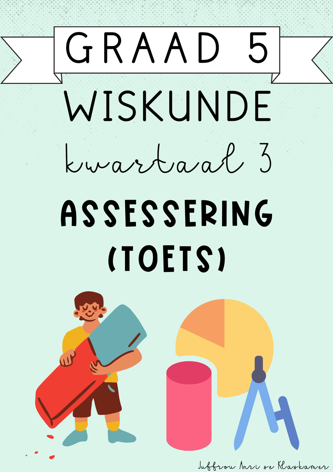 Graad 5 Wiskunde kwartaal 3 Assesserings TOETS (2024)