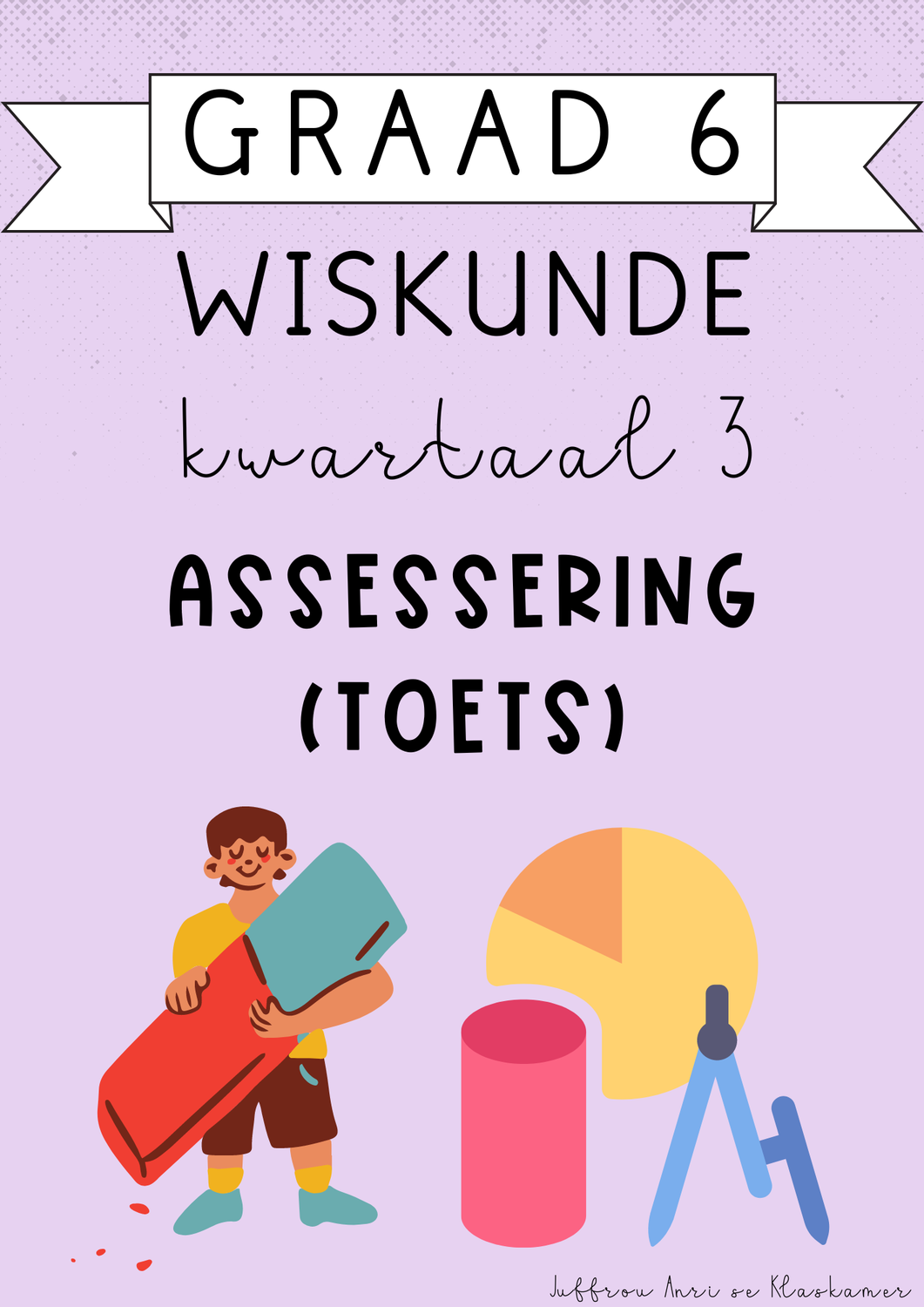 Graad 6 Wiskunde kwartaal 3 Assesserings TOETS (2024)