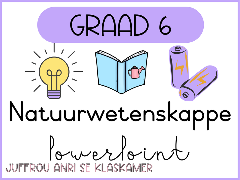 Graad 6 Natuurwetenskappe kwartaal 3 PowerPoints