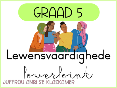Graad 5 Lewensvaardighede kwartaal 3 PowerPoints
