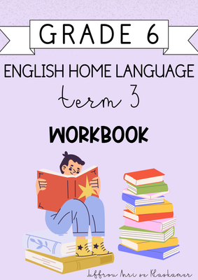 Grade 6 English Home Language term 3 workbook (2024)