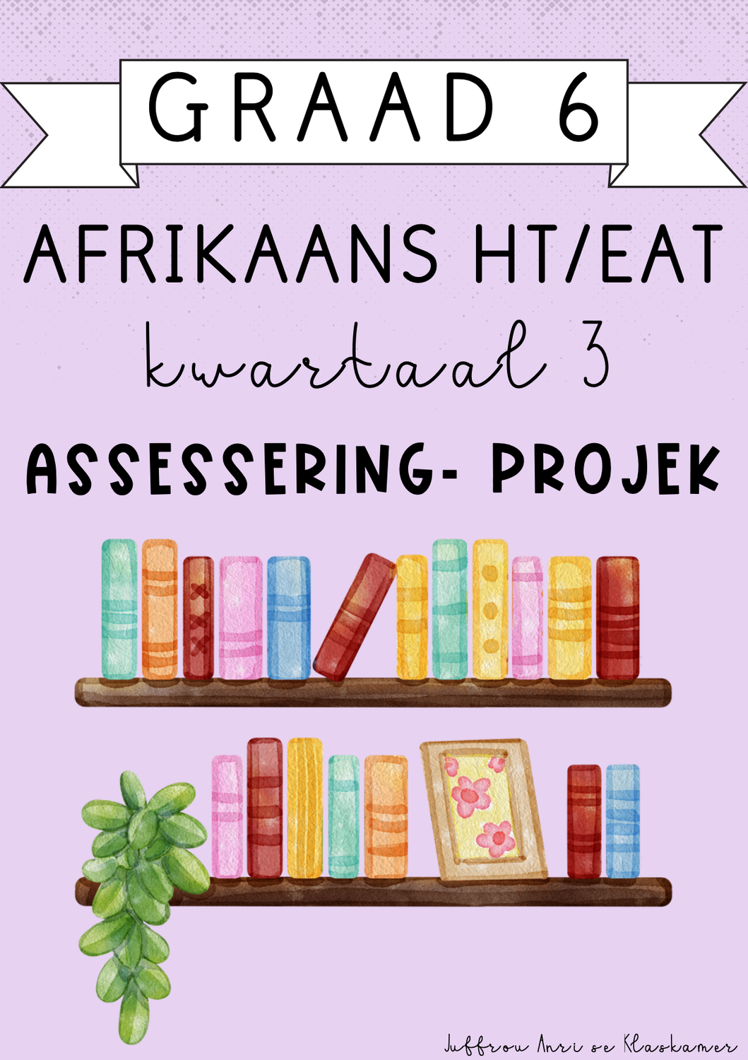 Graad 6 Afrikaans HT / EAT kwartaal 3 projek (2024)