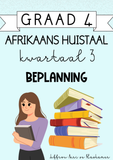 Graad 4 Afrikaans Huistaal Kwartaal 3 Beplanning (2024)