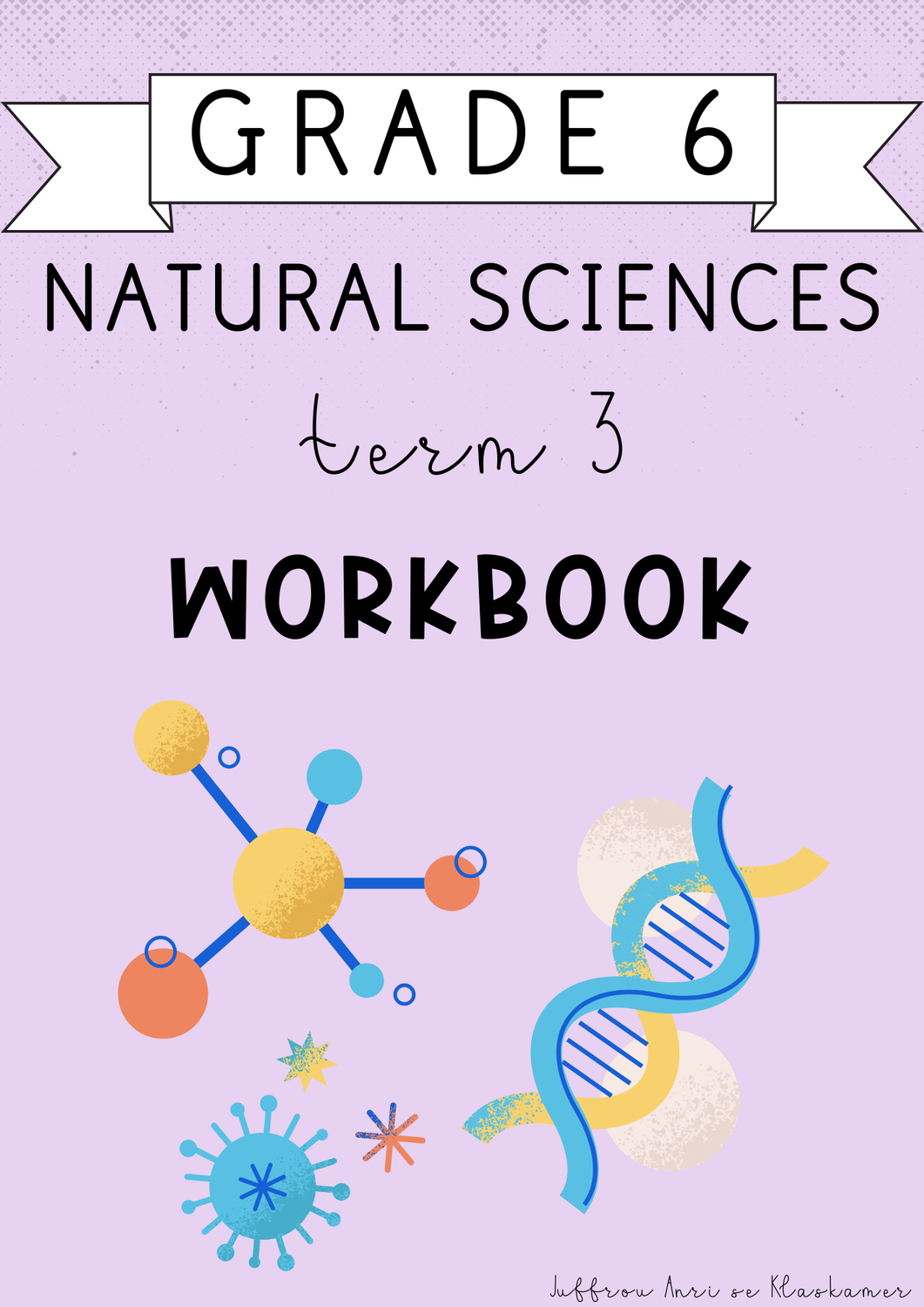 Grade 6 Natural Sciences Term 3 Workbook (2024)