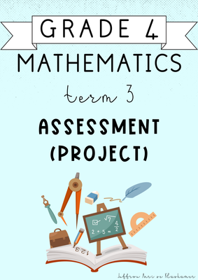 Grade 4 Mathematics term 3 Assessment PROJECT (2024)