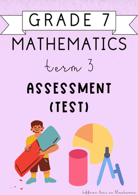 Grade 7 Mathematics term 3 Assessment TEST (2024)