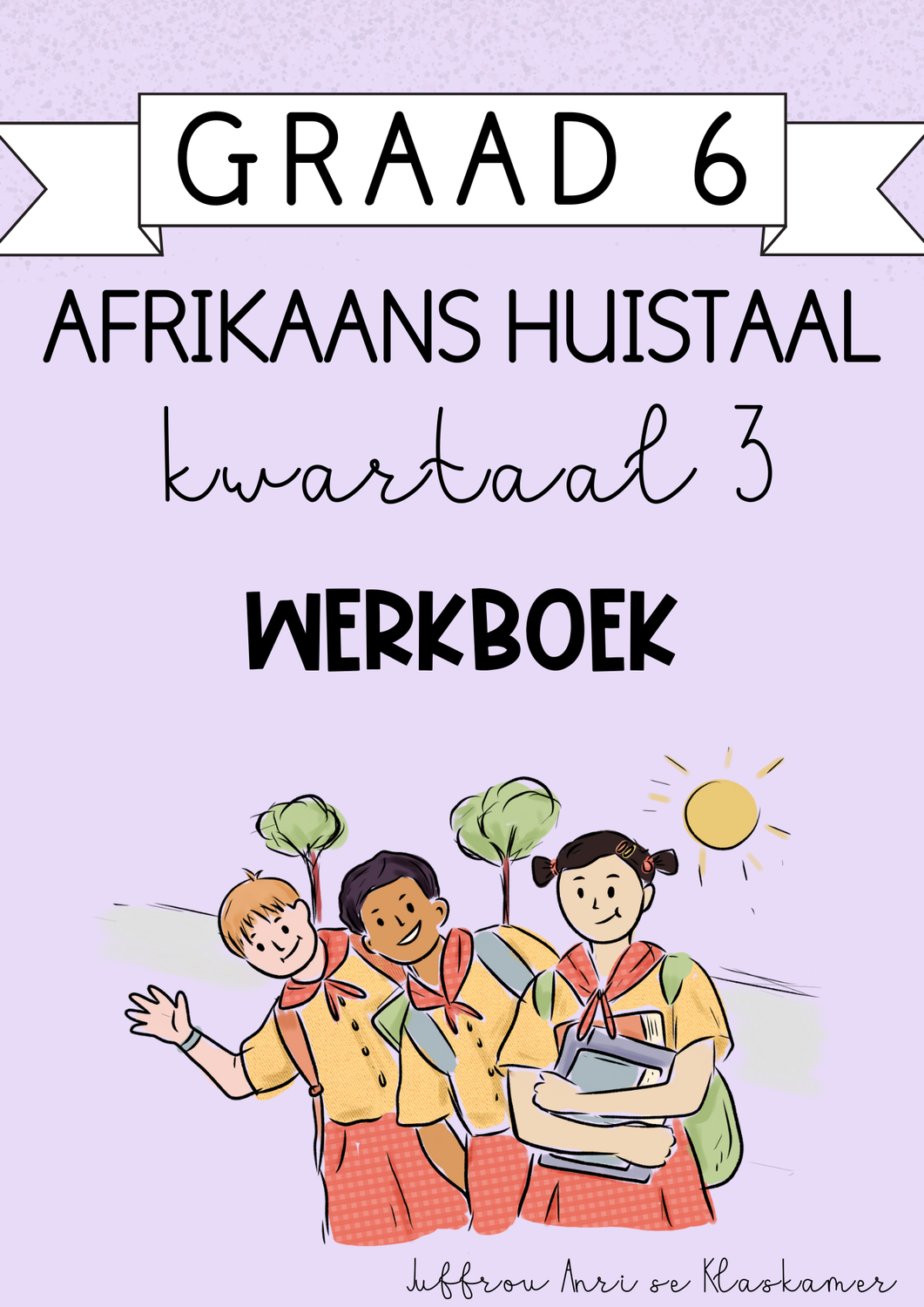 Graad 6 Afrikaans Huistaal kwartaal 3 werkboek (2024)
