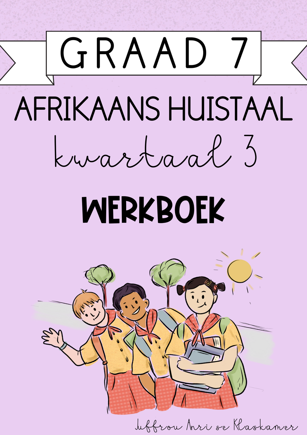 Graad 7 Afrikaans Huistaal kwartaal 3 werkboek (2024)