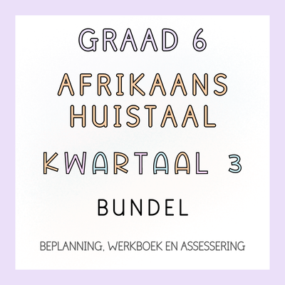 Graad 6 Afrikaans Huistaal Kwartaal 3 Volledige Pakket (2024)