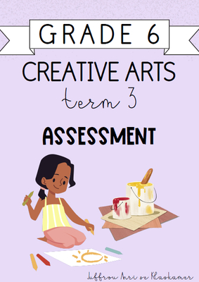 Grade 6 Creative Arts Term 3 Assessment (2024)