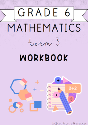 Grade 6 Mathematics Term 3 Workbook (2024)
