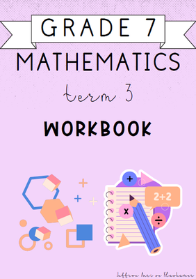 Grade 7 Mathematics Term 3 Workbook (2024)