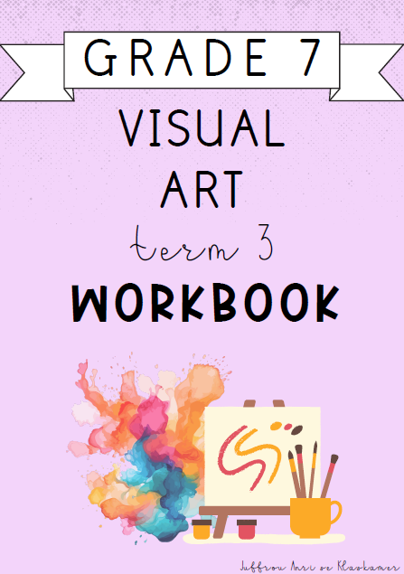 Grade 7 Visual Arts Term 3 workbook (2024)