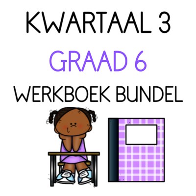 GRAAD 6 KWARTAAL 3 WERKBOEK BUNDEL (2023/2024)