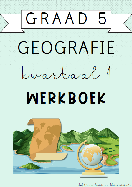 Graad 5 Geografie Kwartaal 4 Werkboek (2024)