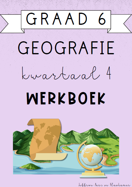 Graad 6 Geografie Kwartaal 4 Werkboek (2024)