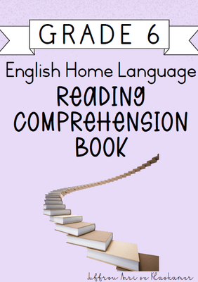 Grade 6 English Home Language Reading Comprehension Book [Term 4] (2024)