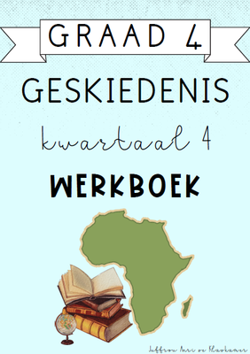 Graad 4 Geskiedenis Kwartaal 4 Werkboek (2024)