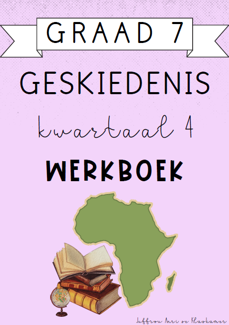 Graad 7 Geskiedenis Kwartaal 4 Werkboek (2024)