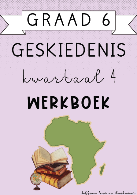 Graad 6 Geskiedenis Kwartaal 4 Werkboek (2024)