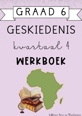 Graad 6 Geskiedenis Kwartaal 4 Werkboek (2024)