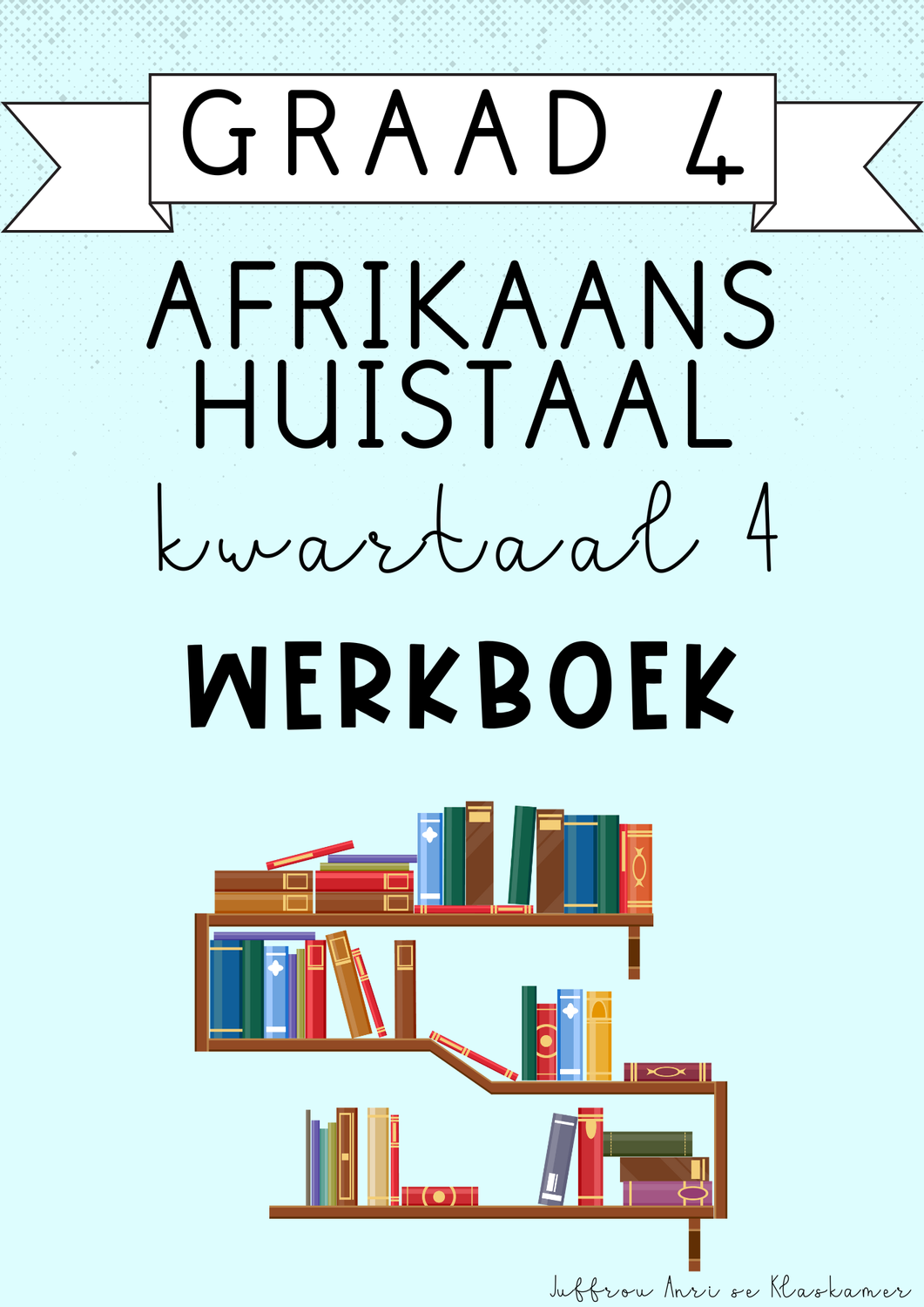 Graad 4 Afrikaans Huistaal Kwartaal 4 werkboek (2024)