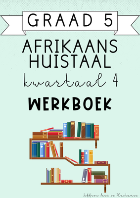 Graad 5 Afrikaans Huistaal Kwartaal 4 werkboek (2024)
