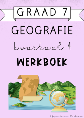 Graad 7 Geografie Kwartaal 4 Werkboek (#2024)