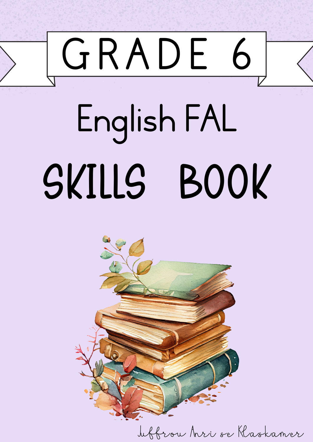Grade 6 English FAL Skills Book [Term 4] (#2024)