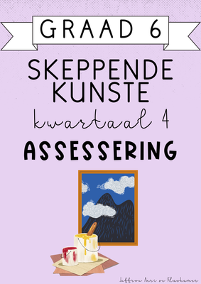 Graad 6 Skeppende Kunste Kwartaal 4 Assessering (2024)