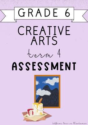 Grade 6 Creative Arts Term 4 Assessment (2024)