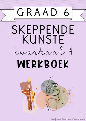 Graad 6 Skeppende Kunste Kwartaal 4 Werkboek (2024)