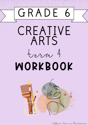 Grade 6 Creative Arts Term 4 Workbook (2024)