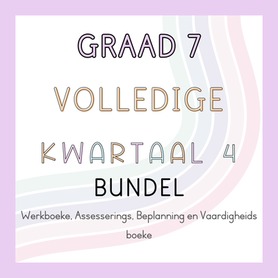 Graad 7 Volledige Kwartaal 4 Bundel (#2024)