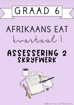 Graad 6 Afrikaans EAT Kwartaal 1 Assessering 2: Skryfwerk (#2025)