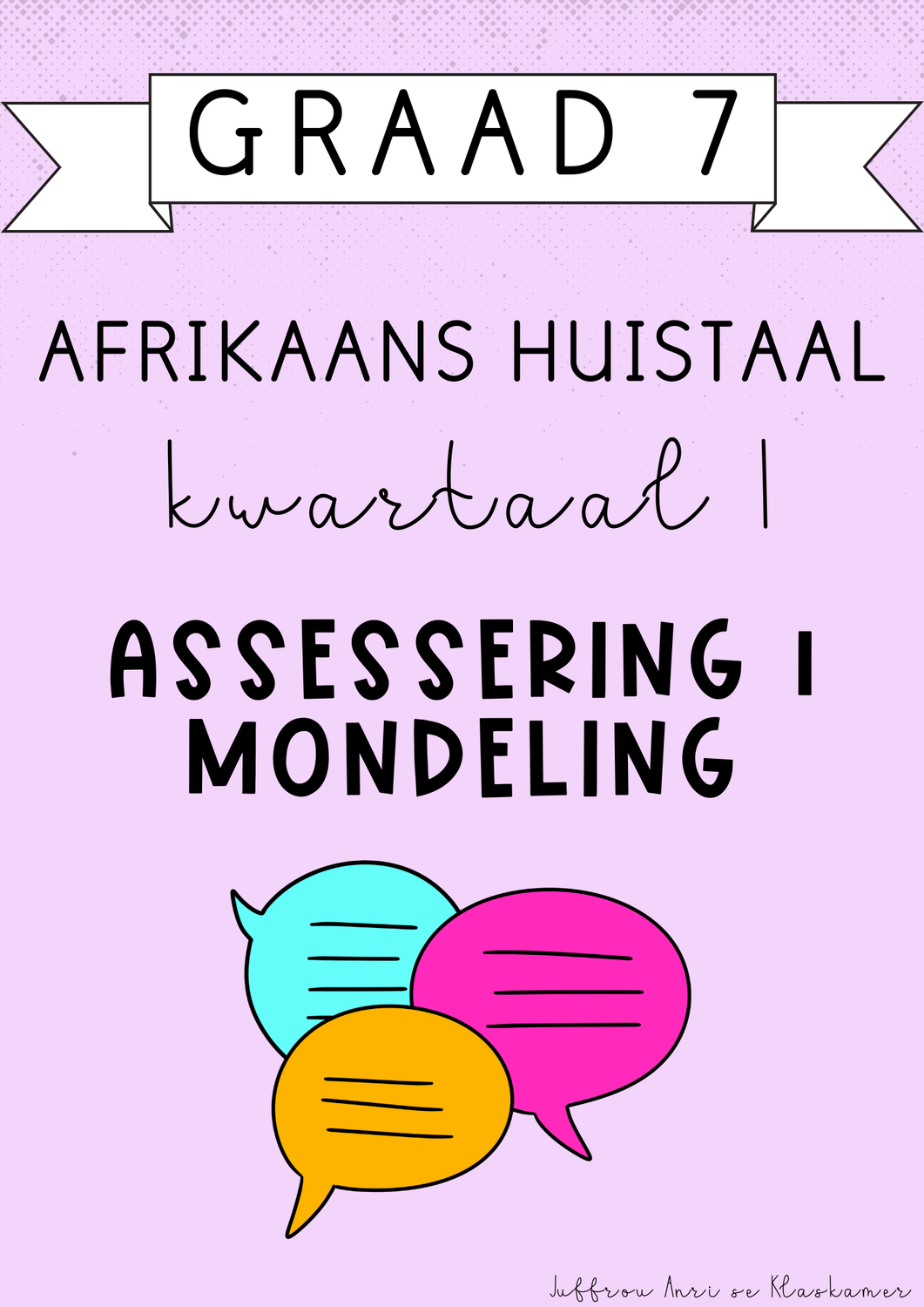 Graad 7 Afrikaans Huistaal Kwartaal 1 Assessering 1: Mondeling (#2025)