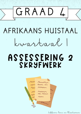 Graad 4 Afrikaans Huistaal Kwartaal 1 Assessering 2: Skryfwerk (#2025)