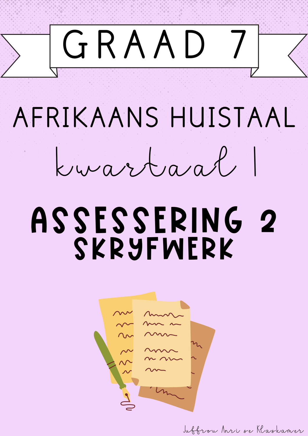 Graad 7 Afrikaans Huistaal Kwartaal 1 Assessering 2: Skryfwerk (#2025)