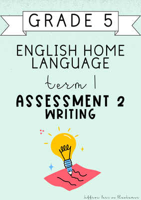 Grade 5 English Home Language Term 1 Assessment 2: Writing (#2025)