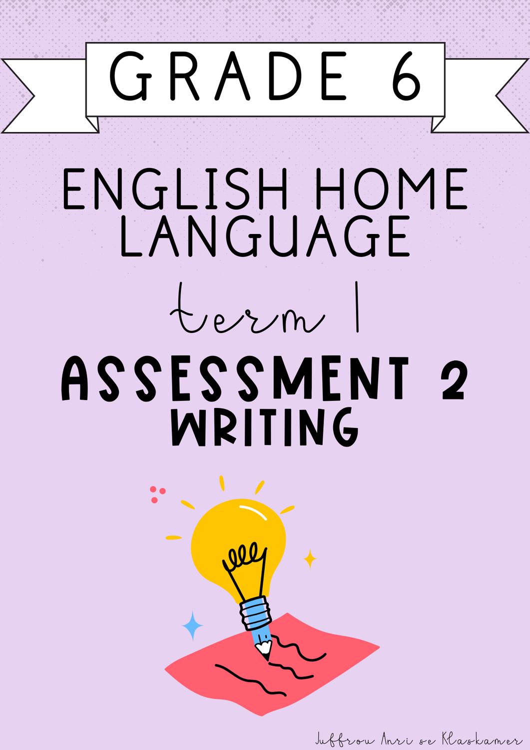Grade 6 English Home Language Term 1 Assessment 2: Writing (#2025)
