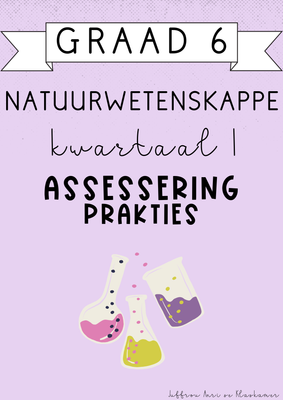 Graad 6 Natuurwetenskappe Kwartaal 1 Assessering [Prakties] (#2025)