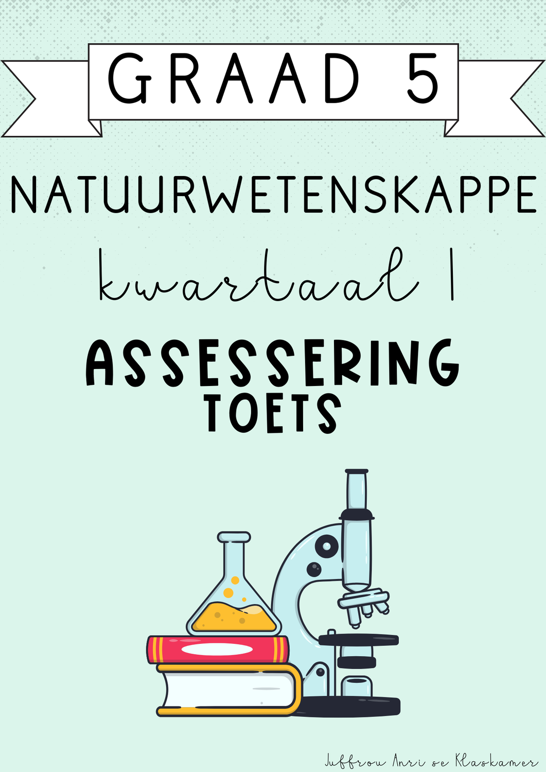 Graad 5 Natuurwetenskappe Kwartaal 1 Assessering [Toets] (#2025)