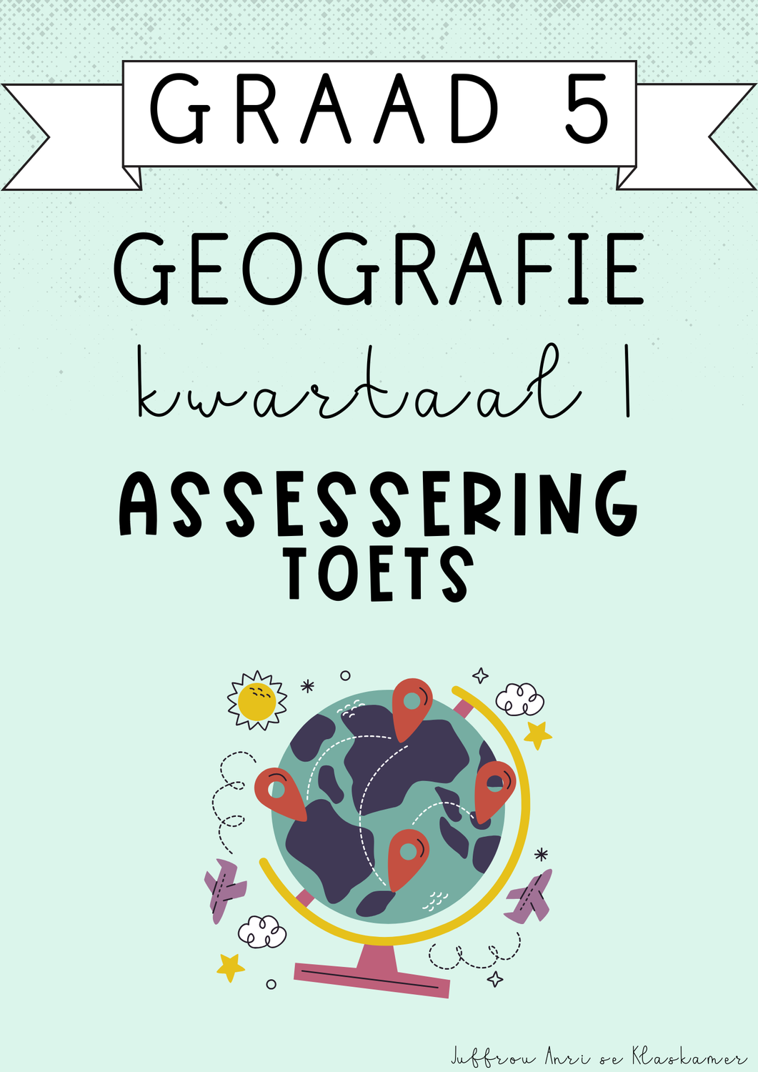 Graad 5 Geografie Kwartaal 1 Assessering [Toets] (#2025)