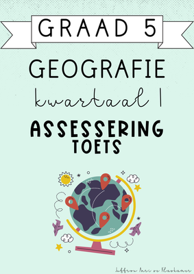 Graad 5 Geografie Kwartaal 1 Assessering [Toets] (#2025)